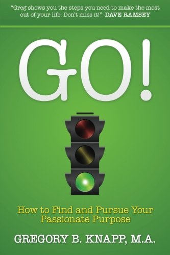 Go!: How to Find and Pursue Your Passionate Purpose
