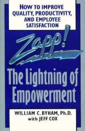 Zapp! The Lightning of Empowerment: How to Improve Quality, Productivity, and Employee Satisfaction