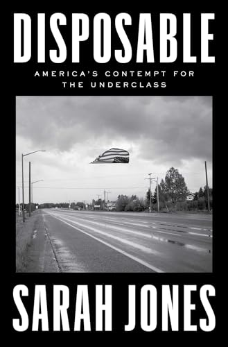 Disposable: America's Contempt for the Underclass