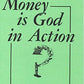 MONEY IS GOD IN ACTION