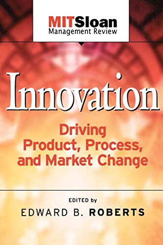 Innovation: Driving Product, Process, and Market Change