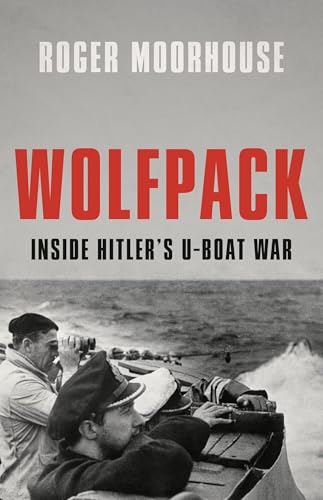 Wolfpack: Inside Hitler’s U-Boat War