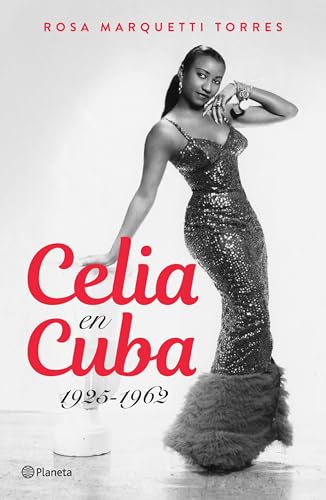 Celia en Cuba: 1925-1962 / Celia in Cuba: 1925-1962 (Spanish Edition)
