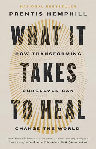 What It Takes to Heal: How Transforming Ourselves Can Change the World