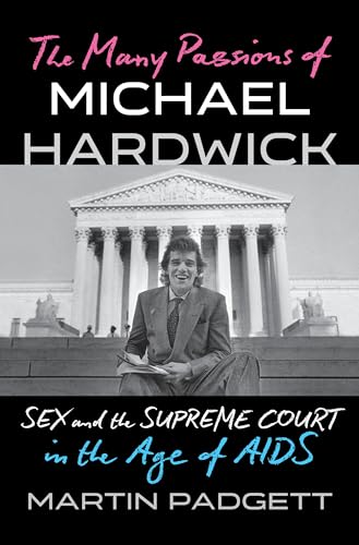 The Many Passions of Michael Hardwick: Sex and the Supreme Court in the Age of AIDS