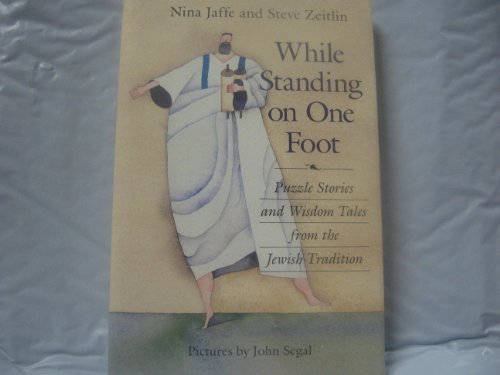 While Standing on One Foot: Puzzle Stories and Wisdom Tales from the Jewish Tradition