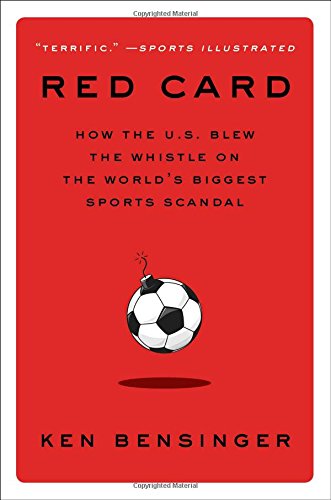 Red Card: How the U.S. Blew the Whistle on the World's Biggest Sports Scandal