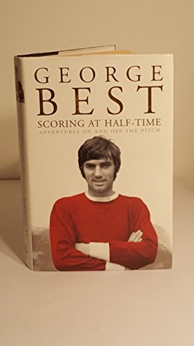 Scoring At Half Time: Further Adventures On and Off the Pitch