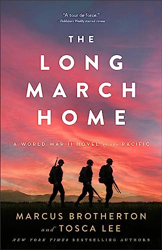 The Long March Home: (Inspired by True Stories of Friendship, Sacrifice, and Hope on the Bataan Death March)