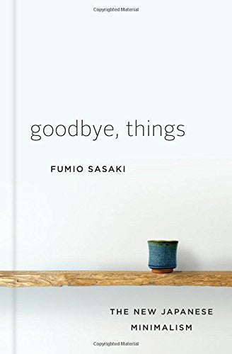 Goodbye, Things: The New Japanese Minimalism