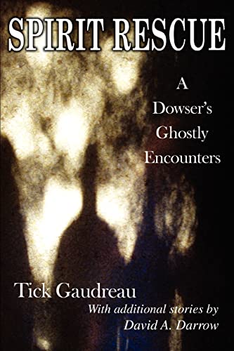 SPIRIT RESCUE: A Dowser?s Ghostly Encounters