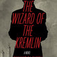 The Wizard of the Kremlin: A Novel