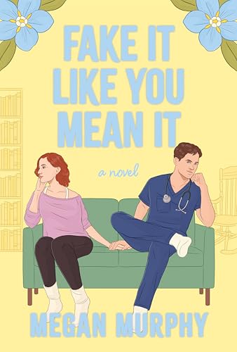 Fake It Like You Mean It: A Novel