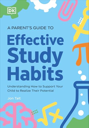 A Parent's Guide to Effective Study Habits (Dk Learning)