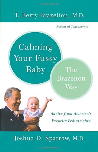 Calming Your Fussy Baby: The Brazelton Way