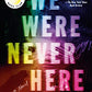 We Were Never Here: A Novel