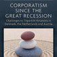 Corporatism since the Great Recession: Challenges to Tripartite Relations in Denmark, the Netherlands and Austria