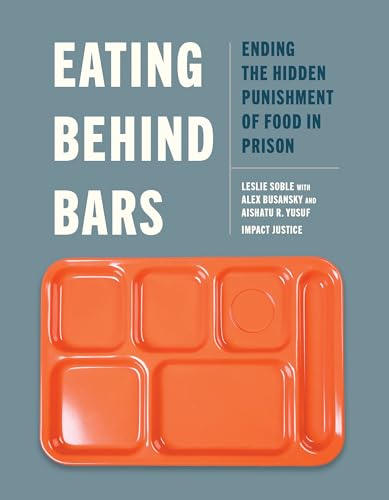 Eating Behind Bars: Ending the Hidden Punishment of Food in Prison