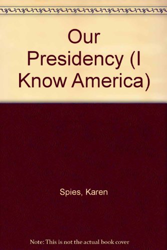 Our Presidency (I Know America)