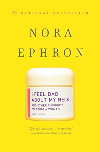 I Feel Bad About My Neck: And Other Thoughts On Being a Woman (Vintage)