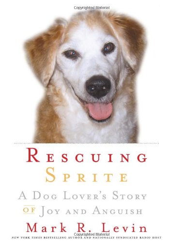 Rescuing Sprite: A Dog Lover's Story of Joy and Anguish