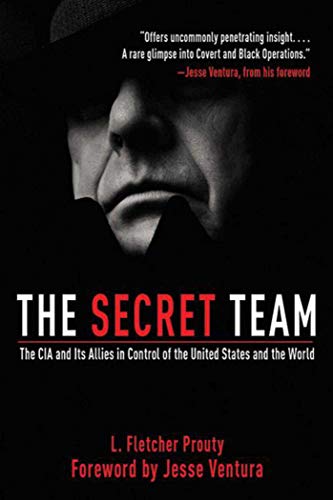 The Secret Team: The CIA and Its Allies in Control of the United States and the World (Second Edition)