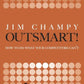 Outsmart!: How to Do What Your Competitors Can't