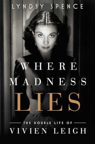 Where Madness Lies: The Double Life of Vivien Leigh