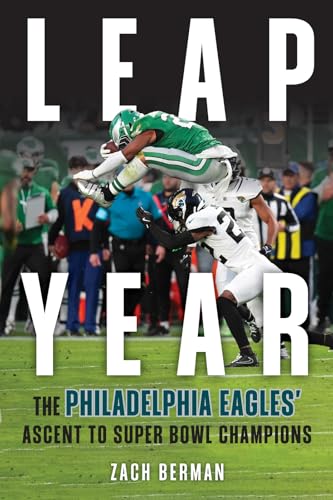 Leap Year: The Philadelphia Eagles' Ascent to Super Bowl Champions