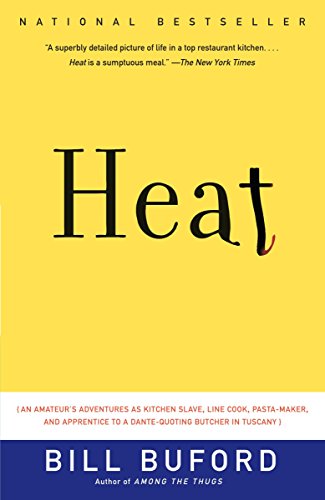 Heat: An Amateur's Adventures as Kitchen Slave, Line Cook, Pasta-Maker, and Apprentice to a Dante-Quoting Butcher in Tuscany (Vintage)