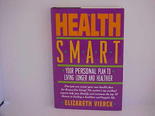 Health Smart: Your Personal Plan to Living Longer and Healthier