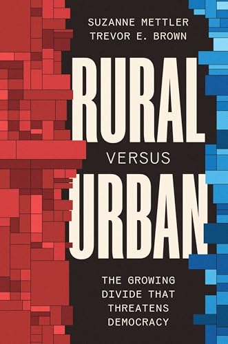 Rural Versus Urban: The Growing Divide That Threatens Democracy