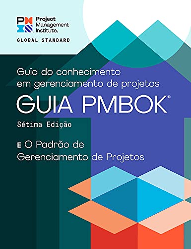 A Guide to the Project Management Body of Knowledge (PMBOK® Guide) – Seventh Edition and The Standard for Project Management (PORTUGUESE) (Portuguese Edition)