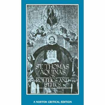 St. Thomas Aquinas on Politics and Ethics (Norton Critical Editions)