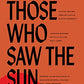 Those Who Saw the Sun: African American Oral Histories from the Jim Crow South