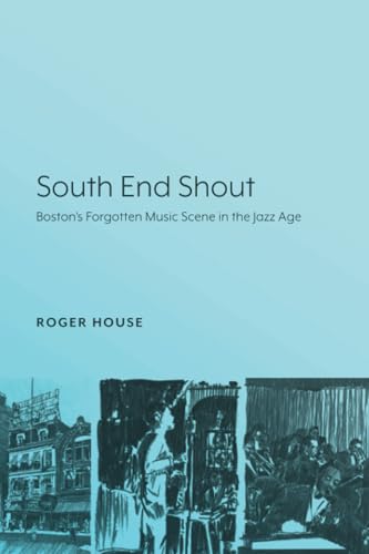 South End Shout: Boston’s Forgotten Music Scene in the Jazz Age