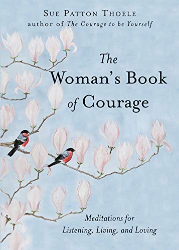 The Woman's Book of Courage: Meditations for Empowerment and Peace of Mind