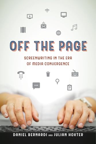 Off the Page: Screenwriting in the Era of Media Convergence