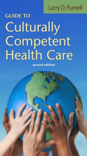 Guide to Culturally Competent Health Care (Purnell, Guide to Culturally Competent Health Care)