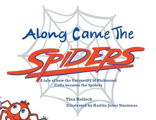 Along Came the Spiders: A Tale of How the University of Richmond Colts Become the Spiders
