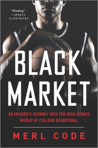 Black Market: An Insider's Journey into the High-Stakes World of College Basketball