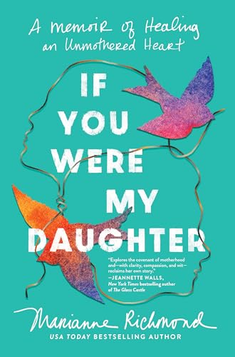 If You Were My Daughter: A Memoir of Healing an Unmothered Heart