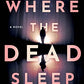 Where the Dead Sleep: A Novel (Ben Packard, 2)