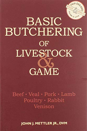 Basic Butchering of Livestock & Game: Beef, Veal, Pork, Lamb, Poultry, Rabbit, Venison