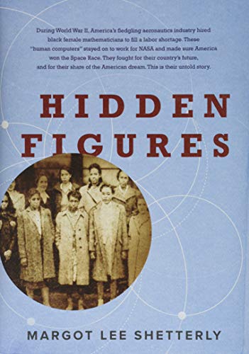 Hidden Figures: The American Dream and the Untold Story of the Black Women Mathematicians Who Helped Win the Space Race