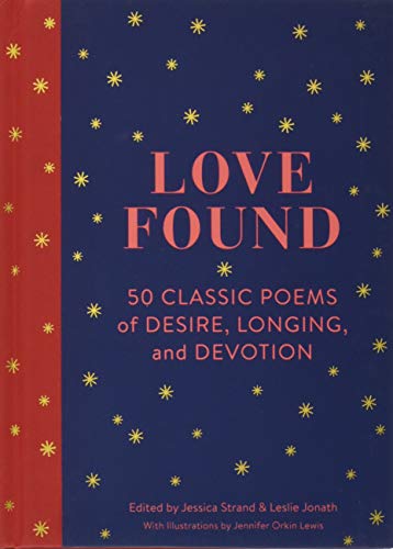 Love Found: 50 Classic Poems of Desire, Longing, and Devotion