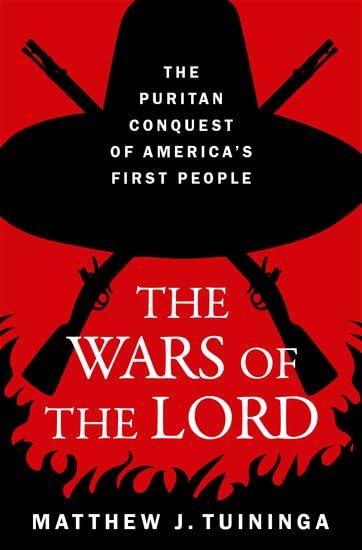 The Wars of the Lord: The Puritan Conquest of America's First People