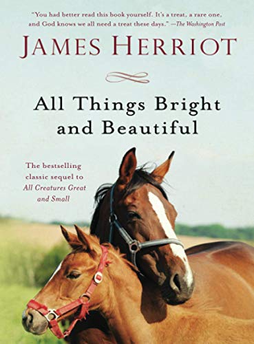 All Things Bright and Beautiful: The Warm and Joyful Memoirs of the World's Most Beloved Animal Doctor (All Creatures Great and Small)