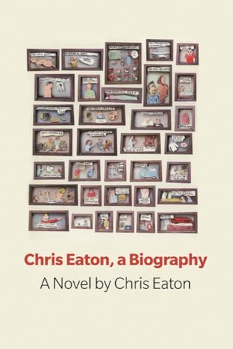 Chris Eaton, a Biography: a novel (Book Thug Tradebooks)