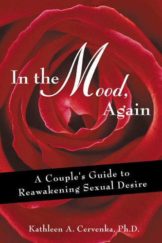 In the Mood, Again: A Couple's Guide to Reawakening Sexual Desire